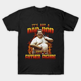 It's Not A Dad Bod It's A Father Figure - Fathers Day Dad T-Shirt